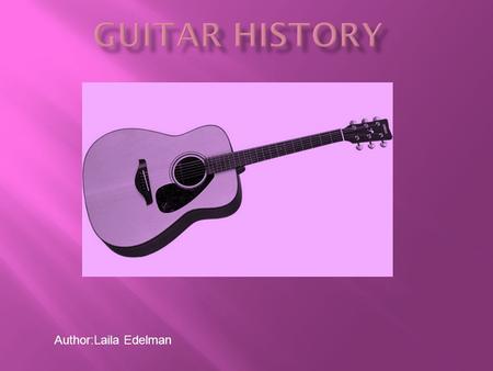 Author:Laila Edelman. Have you wonder how to play the guitar? Did you know that there are thousand of songs to play on the guitar. I have bin playing.