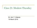 Class 21: Modern Theodicy Dr. Ann T. Orlando 18 March 2016.