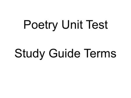 Poetry Unit Test Study Guide Terms. ALLITERATION Repetition of a consonant sound at the beginning of words. Many tongue twisters have alliteration. Example: