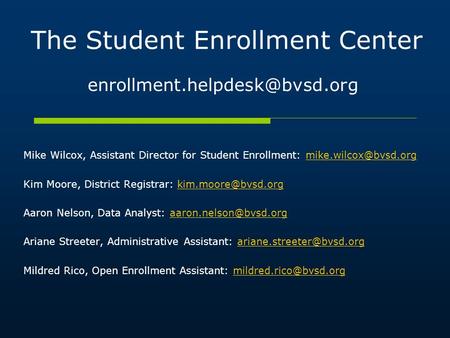 The Student Enrollment Center Mike Wilcox, Assistant Director for Student Enrollment: Kim Moore, District Registrar: