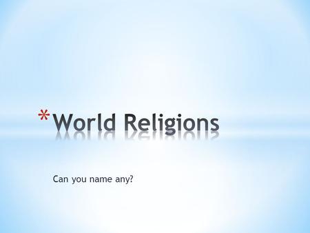 Can you name any?. * Religion is a unified system of beliefs and practices relative to sacred things, that is to say, things set apart and forbidden--