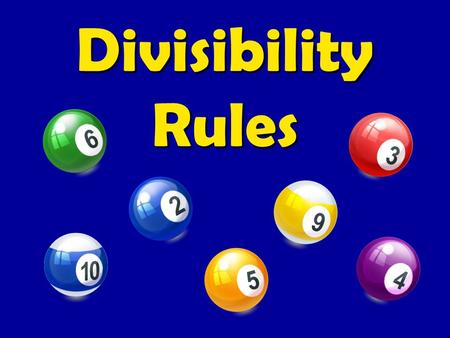 Divisibility Rules. Common Core Strand: 6.EE.1 Student Friendly: Students will be able to use the divisibility rules for 2, 3, 4, 5, 6, 9, and 10 to determine.