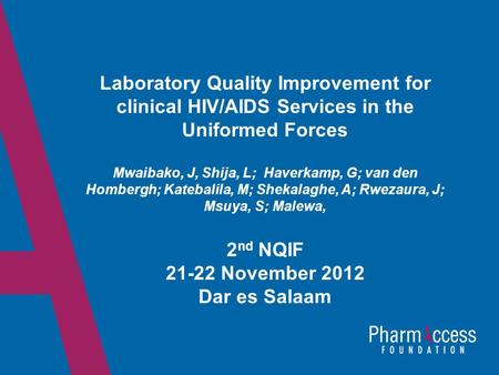 11 Laboratory Quality Improvement for clinical HIV/AIDS Services in the Uniformed Forces Mwaibako, J, Shija, L; Haverkamp, G; van den Hombergh; Katebalila,