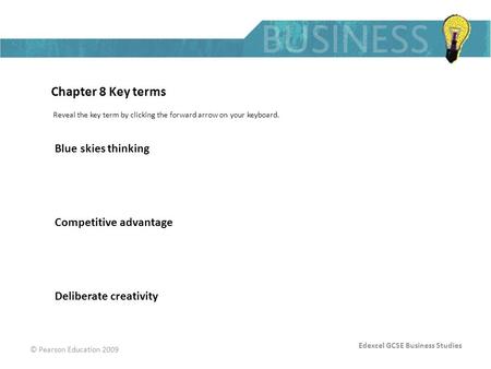 Edexcel GCSE Business Studies © Pearson Education 2009 Chapter 8 Key terms Reveal the key term by clicking the forward arrow on your keyboard. Blue skies.