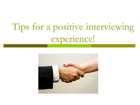 Tips for a positive interviewing experience!. 5. Preparing for the interview.