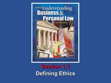 1Chapter SECTION OPENER / CLOSER: INSERT BOOK COVER ART Defining Ethics Section 1.1.