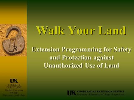 Walk Your Land Extension Programming for Safety and Protection against Unauthorized Use of Land.