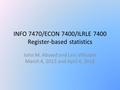 INFO 7470/ECON 7400/ILRLE 7400 Register-based statistics John M. Abowd and Lars Vilhuber March 4, 2013 and April 4, 2016.