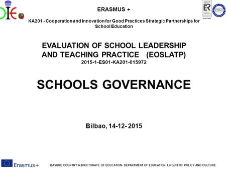 EVALUATION OF SCHOOL LEADERSHIP AND TEACHING PRACTICE BASQUE COUNTRY INSPECTORATE OF EDUCATION. DEPARTMENT OF EDUCATION, LINGÜISTIC POLICY AND CULTURE.