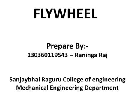 FLYWHEEL Prepare By: – Raninga Raj