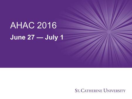 AHAC 2016 June 27 — July 1. In the heart of the Twin Cities St. Paul, Minnesota!