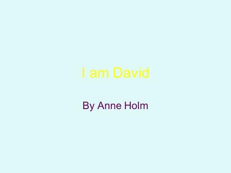 I am David By Anne Holm.