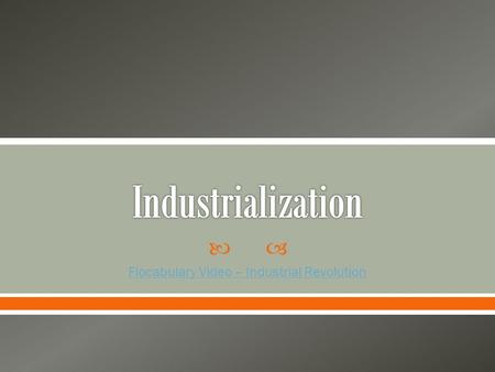  Flocabulary Video – Industrial Revolution.  Agrarian Revolution  Dutch built dikes to protect farmland from the sea and use animal fertilizer to improve.