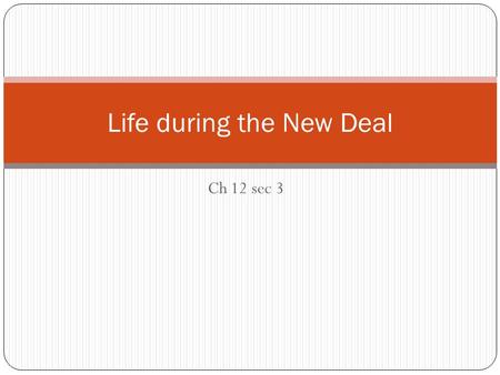 Ch 12 sec 3 Life during the New Deal I. New Roles for Women and African Americans Roosevelt appointed women to jobs that had never before gone to women.