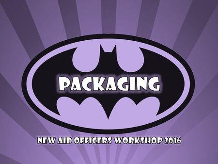 Definition of packaging Funds typically packaged Estimated Financial Assistance (EFA) & its affect Steps to package awards Packaging categories & sequence.