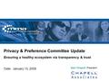 1 Privacy & Preference Committee Update Ensuring a healthy ecosystem via transparency & trust Date: January 13, 2009 Alan Chapell, President.