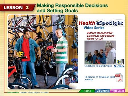 Making Responsible Decisions and Setting Goals (2:02) Click here to launch video Click here to download print activity.