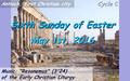 Cycle C Sixth Sunday of Easter May 1st, 2016 Music: Resonemus (3'24) of the Early Christian Liturgy Antioch, first Christian city.