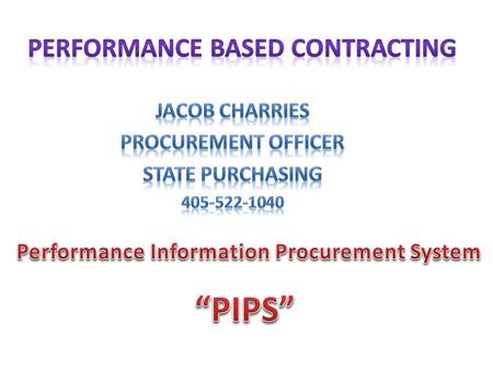 What is Performance Based Contracting? In the performance-based approach, an agency says what problem needs to be solved and allows suppliers to make.