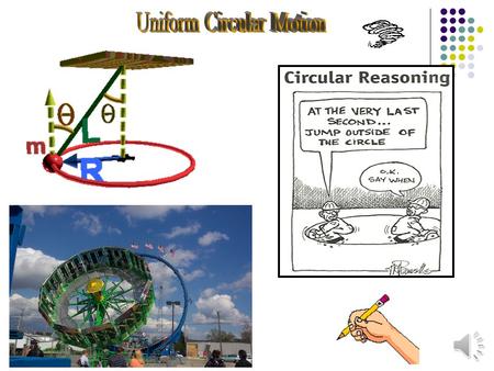 “What is uniform circular motion?” In uniform Circular motion a body travels at a constant speed on a circular path.