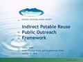 Www.emwd.org 1 EASTERN MUNICIPAL WATER DISTRICT Indirect Potable Reuse Public Outreach Framework Jolene Walsh Senior Director, Public and Governmental.