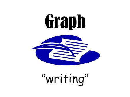 Graph “ writing ” Autobiography Writing about a person’s life written by that person.