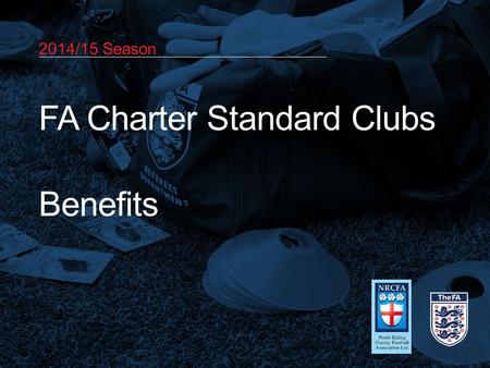 2014/15 Season FA Charter Standard Clubs Benefits.