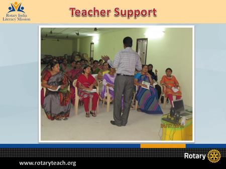 Purpose of Teacher Support program To improve the professional abilities and performance of teachers in selected primary/elementary schools through better.