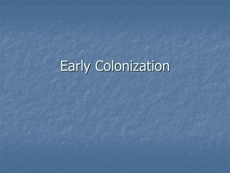 Early Colonization. Jamestown 1609- English colonists set up the first permanent English settlement in the New World 1609- English colonists set up the.