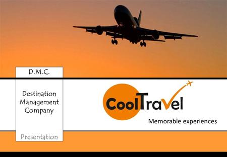 D.M.C. Destination Management Company Presentation Memorable experiences.