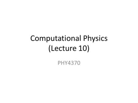 Computational Physics (Lecture 10) PHY4370. Simulation Details To simulate Ising models First step is to choose a lattice. For example, we can us SC,