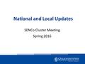 National and Local Updates SENCo Cluster Meeting Spring 2016.