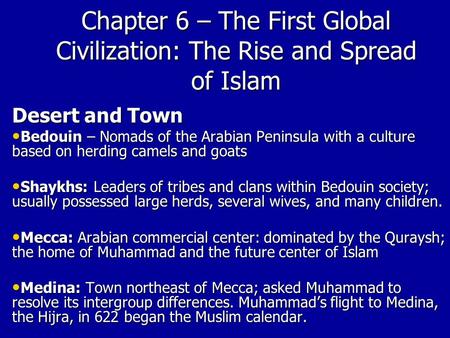 Chapter 6 – The First Global Civilization: The Rise and Spread of Islam Desert and Town Bedouin – Nomads of the Arabian Peninsula with a culture based.