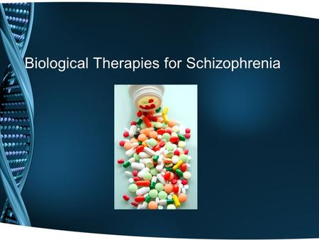 Biological Therapies for Schizophrenia. An Introduction Prior to introduction of antipsychotic drugs there was no effective treatment for schizophrenia.