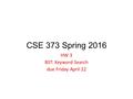 CSE 373 Spring 2016 HW 3 BST: Keyword Search due Friday April 22.