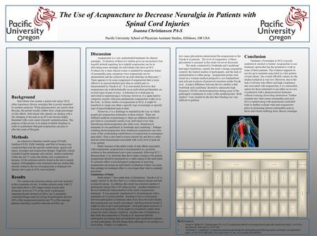 The Use of Acupuncture to Decrease Neuralgia in Patients with Spinal Cord Injuries Joanna Christiansen PA-S Pacific University School of Physician Assistant.