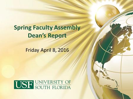 Spring Faculty Assembly Dean’s Report Friday April 8, 2016.