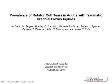 Prevalence of Rotator Cuff Tears in Adults with Traumatic Brachial Plexus Injuries by David M. Brogan, Bradley C. Carofino, Michelle F. Kircher, Robert.