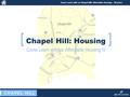 @CHEconDev [ Chapel Hill: Housing ] Come Learn with us: Affordable Housing IV Come Learn with us Chapel Hill: Affordable Housing – 30 years.