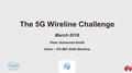 The 5G Wireline Challenge Chair – FG IMT-2020 Wireline