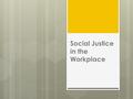 Social Justice in the Workplace. Review: Cultural Contexts  Personal Context?  National Context?  Organizational Context?  Cultural Motivations? 