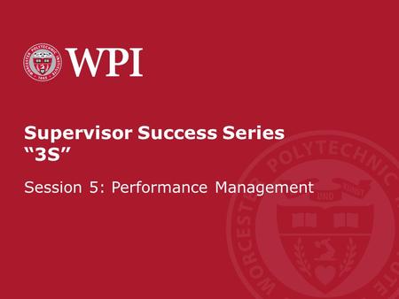 Supervisor Success Series “3S” Session 5: Performance Management.