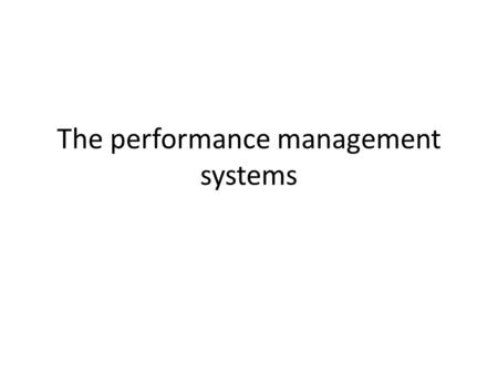 The performance management systems. Performance management is a continuous process of identifying, measuring, and developing the performance of individuals.