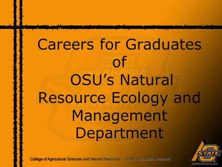 Careers for Graduates of OSU’s Natural Resource Ecology and Management Department.