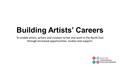 Building Artists’ Careers To enable artists, writers and curators to live and work in the North East through increased opportunities, studios and support.