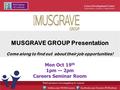 Mon Oct 19 th 1pm — 2pm Careers Seminar Room MUSGRAVE GROUP Presentation Come along to find out about their job opportunities!