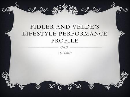 FIDLER AND VELDE’S LIFESTYLE PERFORMANCE PROFILE OT 460A.