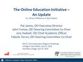 The Online Education Initiative – An Update (or, What a Difference 3 Years Make!) Pat James, OEI Executive Director John Freitas, OEI Steering Committee.