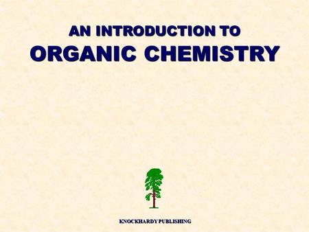 AN INTRODUCTION TO ORGANIC CHEMISTRY KNOCKHARDY PUBLISHING.