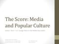 The Score: Media and Popular Culture Janice J. Terry – U.S. Foreign Policy in the Middle East (2005) Charles University Prague The Making of U.S. Foreign.